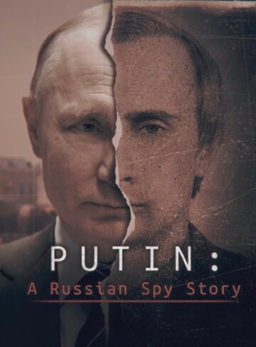 Смотреть Putin: A Russian Spy Story (2020) онлайн в Хдрезка качестве 720p