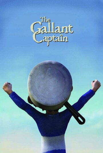 Смотреть The Gallant Captain (2013) онлайн в HD качестве 720p