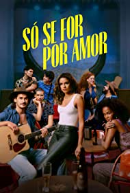 Смотреть Só Se for por Amor (2022) онлайн в Хдрезка качестве 720p